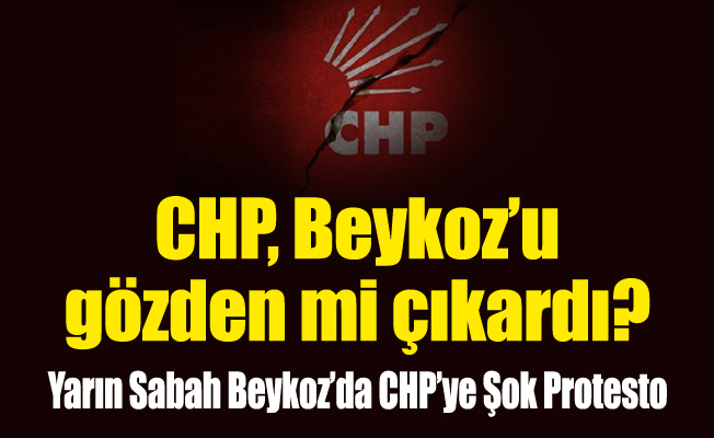 CHP Beykoz’u gözden mi çıkardı?