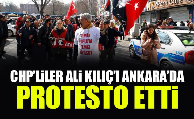 CHP’liler Ali Kılıç’ı Ankara’da protesto etti