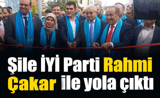 Şile İYİ Parti Rahmi Çakar ile yola çıktı..
