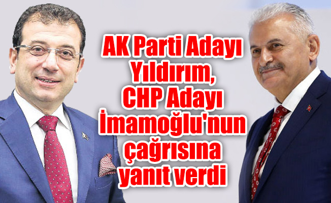 AK Parti Adayı Yıldırım, CHP Adayı İmamoğlu'nun çağrısına yanıt verdi