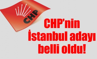 CHP’nin İstanbul adayı belli oldu!