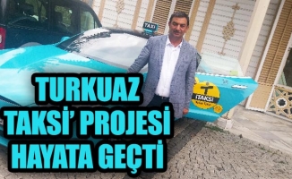 ‘Turkuaz Taksi’ projesi hayata geçti