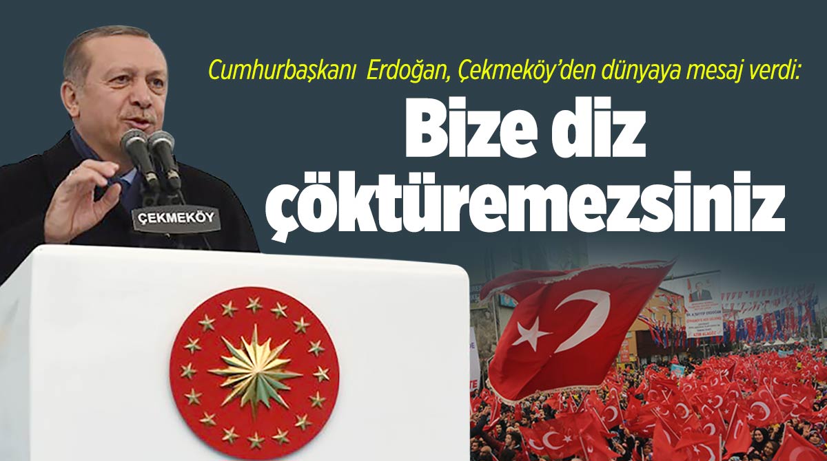 Cumhurbaşkanı  Erdoğan, Çekmeköy'den dünyaya mesaj verdi: