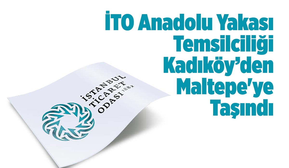 İTO Anadolu Yakası Temsilciliği Maltepe'ye Taşındı