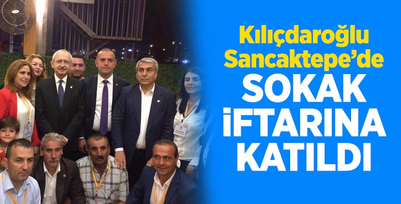 Kılıçdaroğlu Sancaktepe'de sokak iftarına katıldı