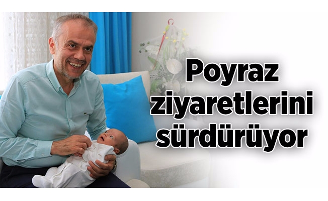 Ahmet Poyraz ziyaretlerini sürdürüyor