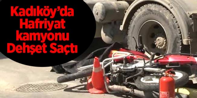 Kadıköy'de Hafriyat Kamyonu Dehşet Saçtı