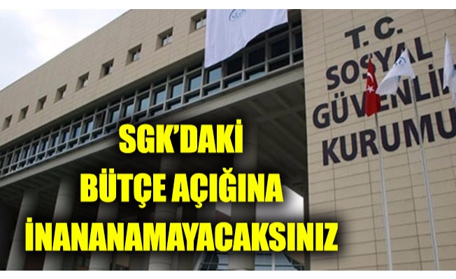 SGK Kılıçdaroğlu'nun döneminden 10 kat daha bütçe açığı vermiş