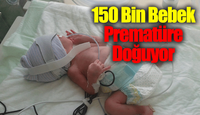 150 Bin Bebek Prematüre Doğuyor