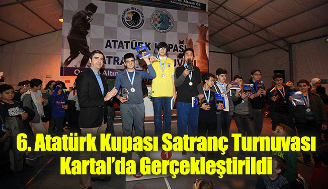 6. Atatürk Kupası Satranç Turnuvası Kartal’da Gerçekleştirildi