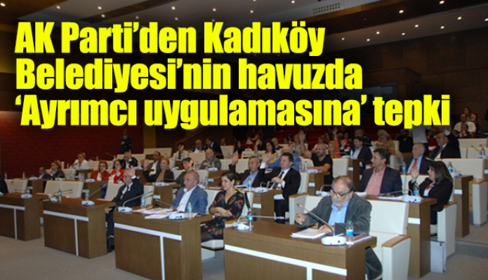 AK Parti’den Kadıköy Belediyesi’nin havuzda ‘Ayrımcı uygulamasına’ tepki