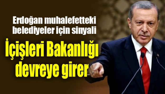 Erdoğan; “İçişleri Bakanlığı devreye girer”