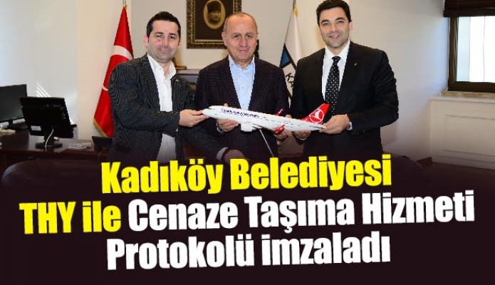 Kadıköy Belediyesi, THY ile Cenaze Taşıma Hizmeti Protokolü imzaladı