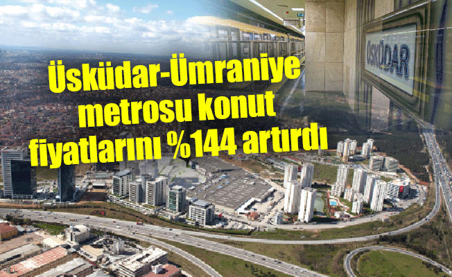 Üsküdar-Ümraniye metrosu konut fiyatlarını %144 artırdı