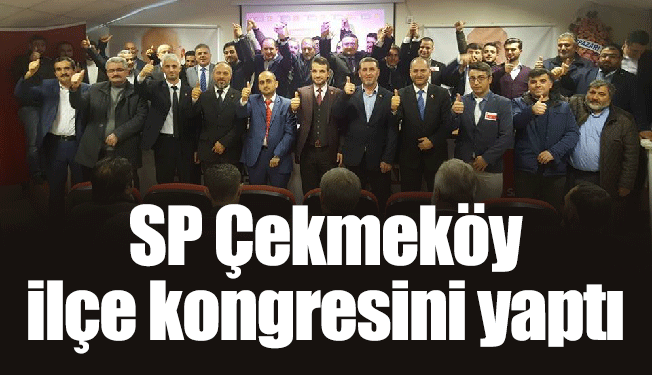 SP Çekmeköy ilçe kongresini yaptı