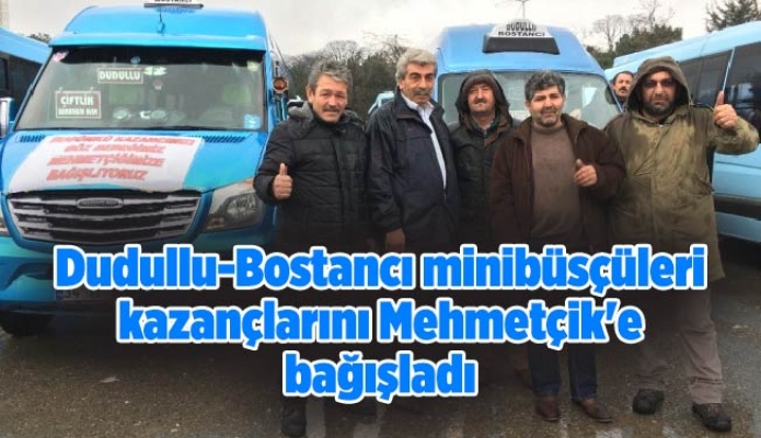 Dudullu-Bostancı minibüsçüleri kazançlarını Mehmetçik'e bağışladı
