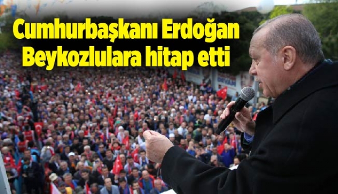 Cumhurbaşkanı Erdoğan Beykozlulara hitap etti