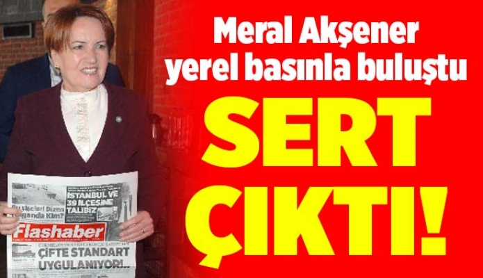 Meral Akşener yerel basınla buluştu… Sert çıktı!
