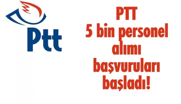 PTT 5 bin personel alımı başvuruları başladı!