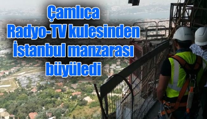 Çamlıca Radyo-TV kulesinden İstanbul manzarası büyüledi