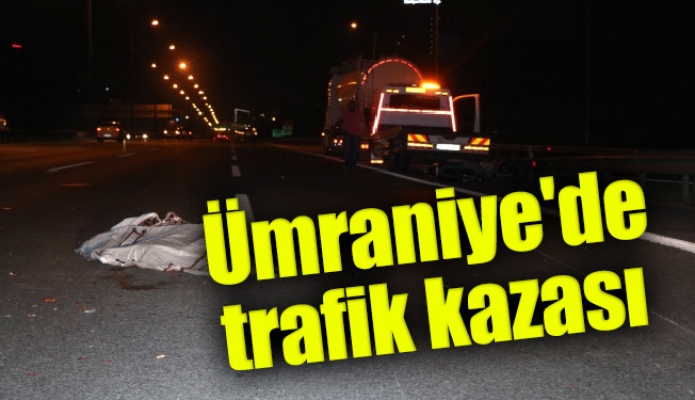 Ümraniye'de trafik kazası: 1 ölü