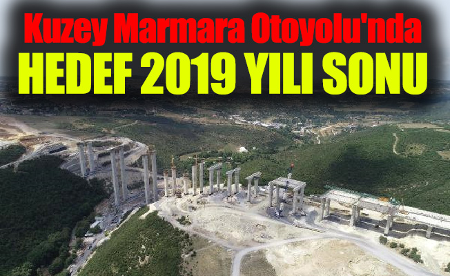 Kuzey Marmara Otoyolu'nda hedef 2019 yılı sonu