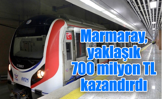 Marmaray, yaklaşık 700 milyon TL kazandırdı