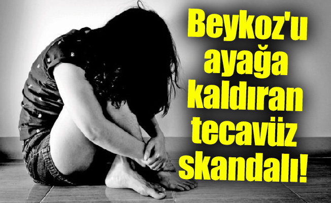 Beykoz'u ayağa kaldıran tecavüz skandalı!