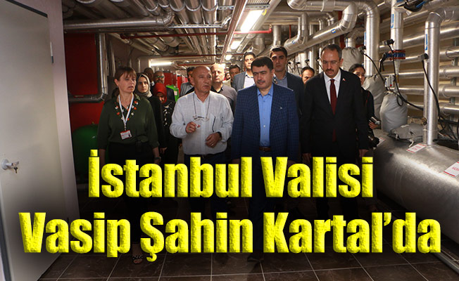 İstanbul Valisi Vasip Şahin Kartal'da