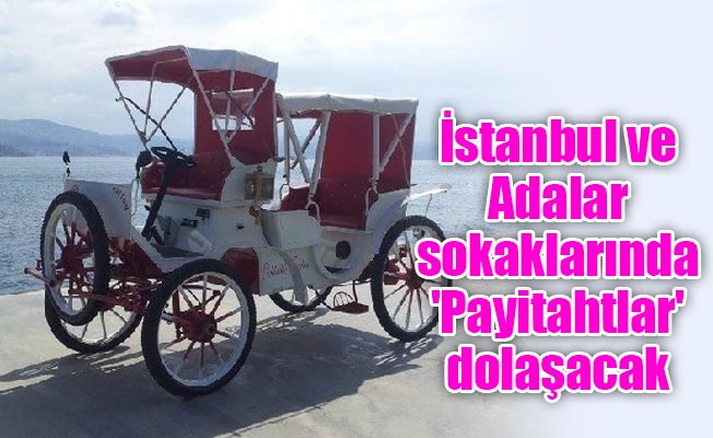 İstanbul ve Adalar sokaklarında 'Payitahtlar' dolaşacak