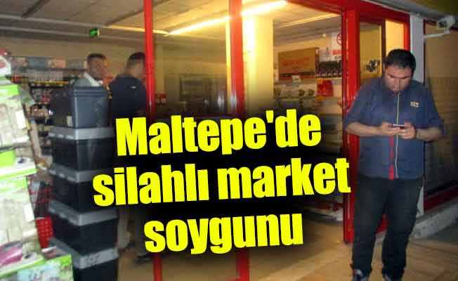 Maltepe'de silahlı market soygunu