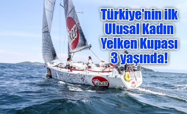 Türkiye'nin ilk Ulusal Kadın Yelken Kupası 3 yaşında!