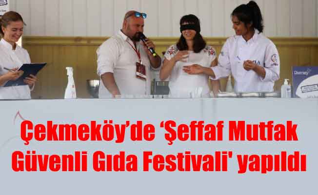 Çekmeköy’de ‘Şeffaf Mutfak Güvenli Gıda Festivali' yapıldı