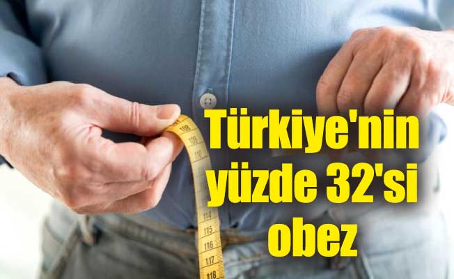 Türkiye'nin yüzde 32'si obez