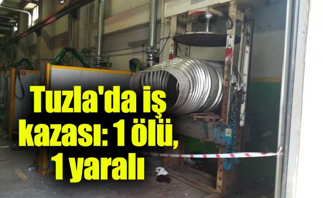 Tuzla'da iş kazası: 1 ölü, 1 yaralı
