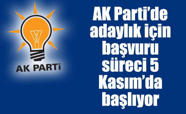 AK Parti’de adaylık için başvuru süreci 5 Kasım’da başlıyor