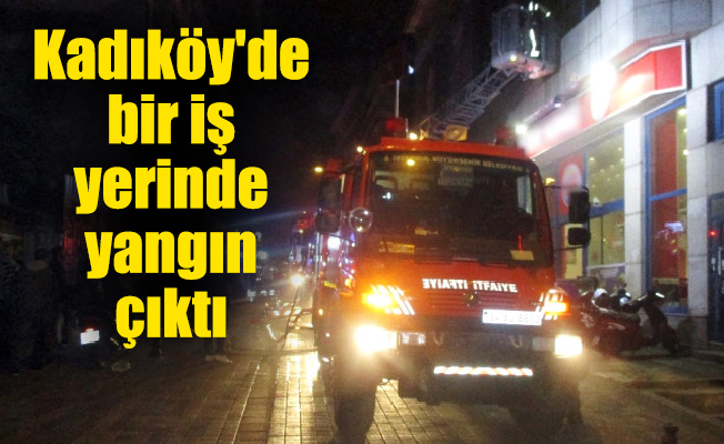 Kadıköy'de bir iş yerinde yangın çıktı