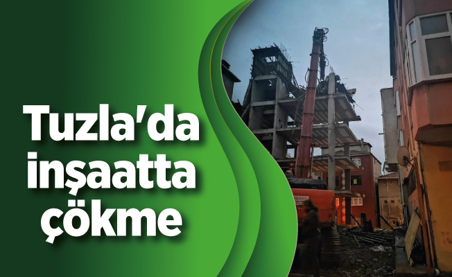 Tuzla'da inşaatta çökme