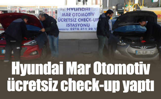 Hyundai Mar Otomotiv ücretsiz check- up yaptı…