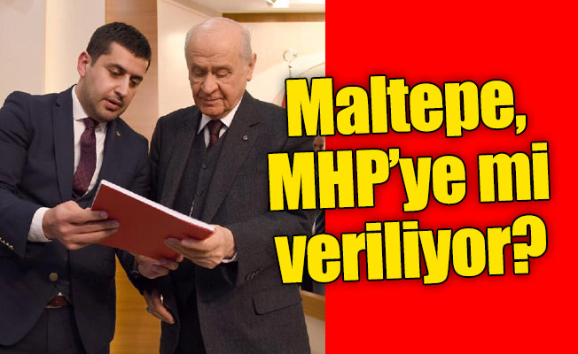 Maltepe, MHP’ye mi veriliyor?