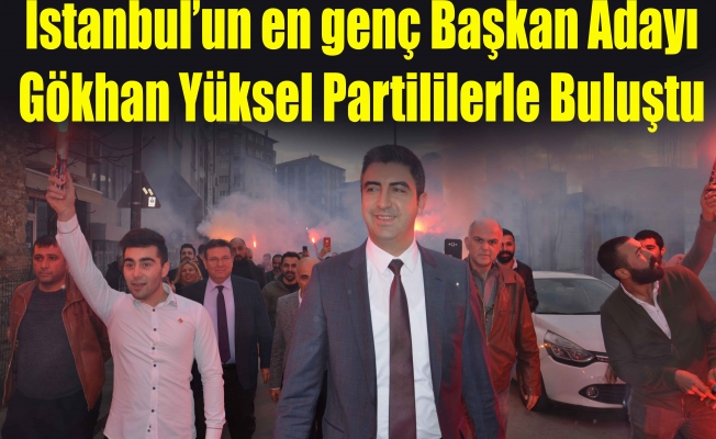 İstanbul’un en genç Başkan Adayı Gökhan Yüksel’e sevgi seli