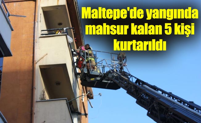 Maltepe'de yangında mahsur kalan 5 kişi kurtarıldı