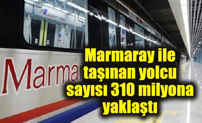 Marmaray ile taşınan yolcu sayısı 310 milyona yaklaştı