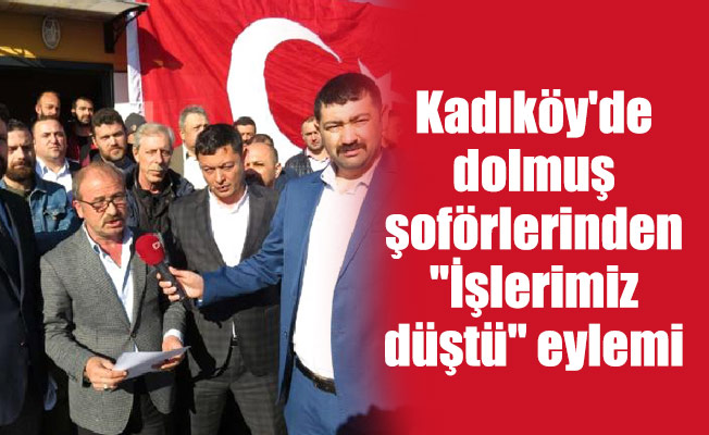 Kadıköy'de dolmuş şoförlerinden "İşlerimiz düştü" eylemi