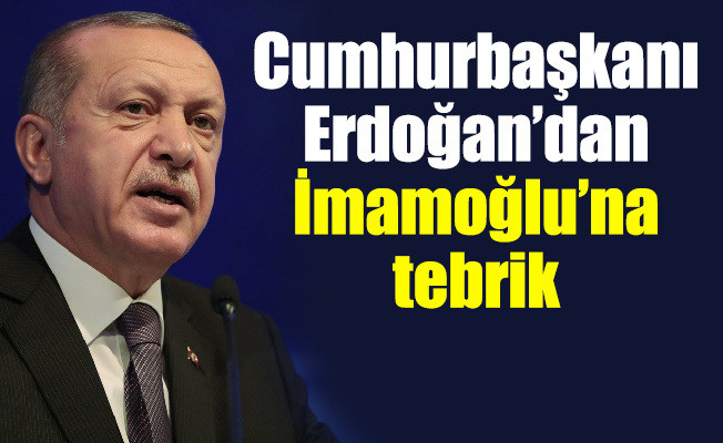 Cumhurbaşkanı Erdoğan’dan İmamoğlu’na tebrik