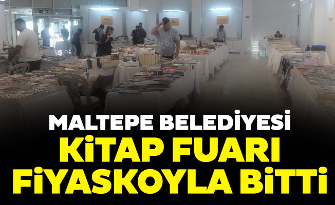 Maltepe Belediyesi Kitap Fuarı Fiyaskoyla Bitti