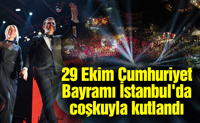 29 Ekim Cumhuriyet Bayramı İstanbul'da coşkuyla kutlandı