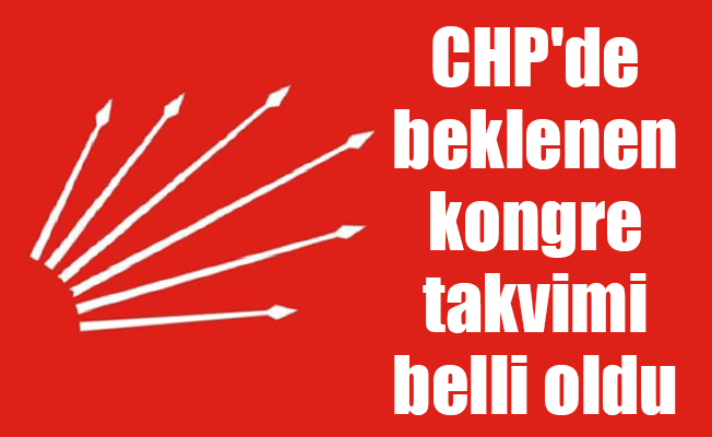 CHP'de beklenen kongre takvimi belli oldu