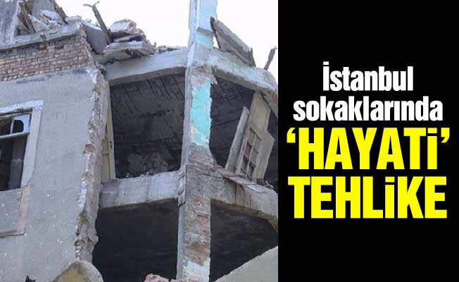 İstanbul sokaklarında ‘hayati’ tehlike
