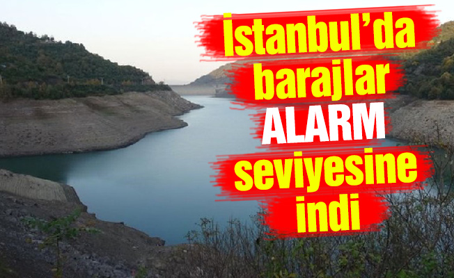 İstanbul’da barajlar alarm seviyesine indi